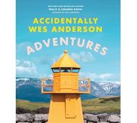 Accidentally Wes Anderson – Adventures – Prólogo exclusivo de Wes Anderson
