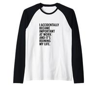 ¡Accidentalmente me volví Importante en el Trabajo! Humor de Trabajo Divertido Camiseta Manga Raglan