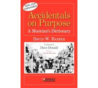 Accidentals on Purpose: A Musician's Dictionary (Indent Publishing)