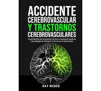 Accidente cerebrovascular y trastornos cerebrovasculares: La guía definitiva para la prevención del ictus, la recuperación isquémica y las estrategias ... Manéjala. Recupera el control de tu vida.)