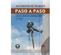 Accidentes de trabajo. Paso a paso (2.ª EDICIÓN 2024): Todas las claves del accidente de trabajo: tipos, responsabilidades, prestaciones, indemnizaciones y procedimientos asociados