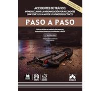 Accidentes de tráfico: cómo reclamar la indemnización por accidentes con vehículos a motor y patinetes eléctricos. Paso a paso: Guía práctica en ... indemnizaciones por accidentes y MASC