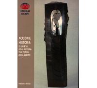 Acción E Historia. el Objeto de La Historia y La Teoría de La Acción (Monografías)