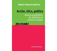 Acción, ética, política: Nuevos parámetros de reflexión en ciencias sociales