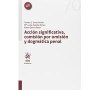 Acción Significativa Comisión Por Omisión Y Dogma Penal