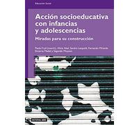Acción socioeducativa con infancias y adolescencias. Miradas para su construcción: 4 (Manuales)