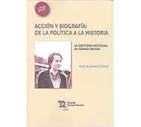 Acción y Biografía: de la Política a la Historia. La Identidad Individual en Hannah Arendt (Plural)