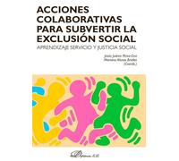 Acciones colaborativas para subvertir la exclusión social: aprendizaje servicio y justicia social