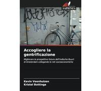 Accogliere la gentrificazione: Migliorare le prospettive future dell'Indische Buurt di Amsterdam collegando le reti socioeconomiche
