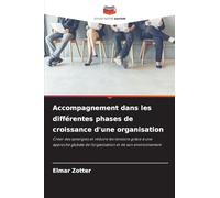 Accompagnement dans les différentes phases de croissance d'une organisation: Créer des synergies et réduire les tensions grâce à une approche globale de l'organisation et de son environnement