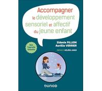 Accompagner le développement sensoriel et affectif du jeune enfant: Avec l'appoche Snoezelen