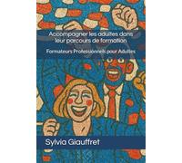 Accompagner les adultes dans leur parcours de formation: Formateurs Professionnels pour Adultes (Formation Professionnelle)