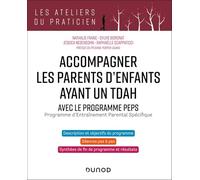 Accompagner les parents d'enfants ayant un TDAH: Avec le programme PEPS (Programme d'Entraînement Parental Spécifique)