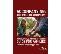 Accompanying: The Path to Autonomy: A Practical & Neuro-Affirming Guide for Families
