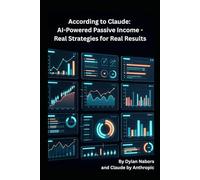 According to Claude: AI-Powered Passive Income - Real Strategies for Real Results