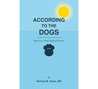 ACCORDING TO THE DOGS: Book Four of the Dog Park Series