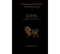 According to the Scriptures Commentary Series: The Gospel of John, Volume I (Chapters 1-5) (According to the Scriptures: An Expositional Commentary on the Old and New Testaments)
