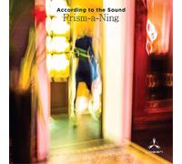 According to The Sound Prism-a-ning (CD) Album (Importación USA)
