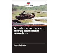 Accords spéciaux en vertu du droit international humanitaire