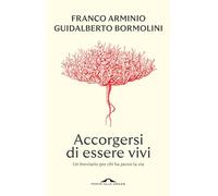 Accorgersi di essere vivi. Un breviario per chi ha perso la via (Fuori collana)