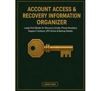 Account Access & Recovery Information Organizer: Large Print Binder for Recovery Emails, Phone Numbers, Support Contacts, 2FA Notes & Backup Details