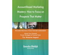 Account-Based Marketing Mastery: How to Focus on Prospects That Matter