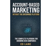 Account-Based Marketing Without the Enterprise Platform: The Complete Playbook for Growing B2B Companies