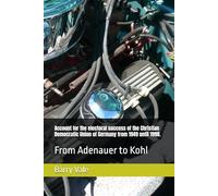 Account for the electoral success of the Christian Democratic Union of Germany from 1949 until 1998.: From Adenauer to Kohl