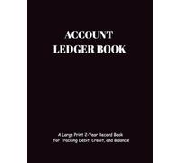 Account Ledger Book: A Large Print 2-Year Record Book for Tracking Debit, Credit, and Balance