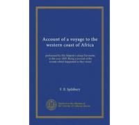 Account of a voyage to the western coast of Africa: performed by His Majesty's sloop Favourite, in the year 1805. Being a journal of the events which happened to that vessel