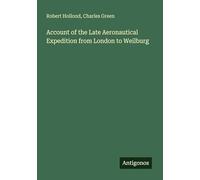 Account of the Late Aeronautical Expedition from London to Weilburg
