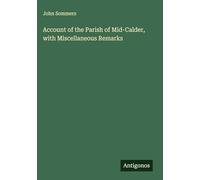Account of the Parish of Mid-Calder, with Miscellaneous Remarks