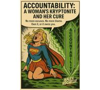 Accountability: A Woman's Kryptonite and Also Her Cure