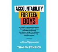 Accountability For Teen Boys: A Guide to Taking Responsibility, Building Self-Discipline, Being Honest & Overcoming Compulsive Lying, Strengthening Relationships, and Achieving Personal Growth