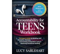 Accountability For Teens Workbook: Teenager's Guide to Building Self-Discipline, Honesty, Personal Growth, Overcoming Compulsive Lying & Restoring Emotional Healing (With Reflections and Activities)
