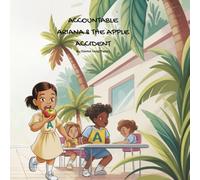 Accountable Ariana & The Apple Accident: A Letter A & Accountability Story for Early Learners (Voss Kids Values Series)