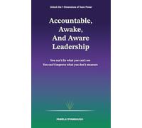 Accountable, Awake, And Aware Leadership: You can't fix what you can't change; you can't improve what you don't measure