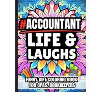 Accountant Life & Laughs: Funny Gift Coloring Book for CPAs, Bookkeepers, Tax Accountants & Finance Professionals: Clean Humor & Stress Relief Hilarious Appreciation Present Tax Season Warriors