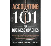 Accounting 101 for Business Coaches: How to Find Your High-End Coaching Fees Before You Start Working With Your New High-End Coaching Client