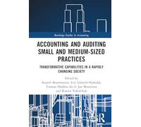 Accounting and Auditing Small and Medium-Sized Practices: Transformative Capabilities in a Rapidly Changing Society (Routledge Studies in Accounting)