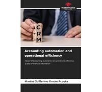 Accounting automation and operational efficiency: Impact of accounting automation on operational efficiency, quality of financial information