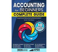 Accounting for Beginners - Complete Guide: Learn Financial Statements, Taxes, and Core Concepts from Scratch. Simple Lessons, Real Examples, and ... Practice to Build Confidence and Avoid Errors