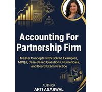 Accounting For Partnership Firm: Master Concepts with Solved Examples, MCQs, Case-Based Questions, Numerical , and Board Exam Practice