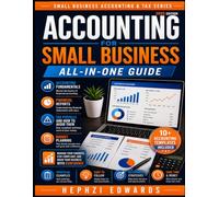 ACCOUNTING FOR SMALL BUSINESS: ALL IN ONE GUIDE (Small Business Accounting & Tax Series)