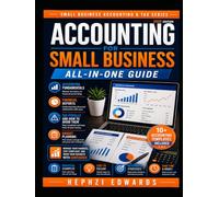 ACCOUNTING FOR SMALL BUSINESS: ALL IN ONE GUIDE (Small Business Accounting & Tax Series)