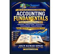 ACCOUNTING FUNDAMENTALS: Learn Accounting from Zero: Transactions, Debits & Credits, Journal Entries, the Accounting Cycle, and Financial Statements
