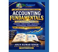 ACCOUNTING FUNDAMENTALS: Learn Accounting from Zero: Transactions, Debits & Credits, Journal Entries, the Accounting Cycle, and Financial Statements