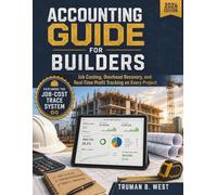 Accounting Guide for Builders: Job Costing, Overhead Recovery, and Real-Time Profit Tracking on Every Project