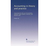 Accounting in theory and practice: A text-book for the use of accountants, solicitors, book-keepers, investors, and business men: Volume 5
