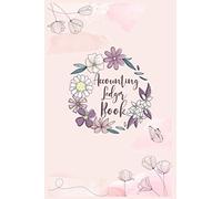 Accounting Ledger Book For Girls With Flowers: For Bookkeeping And tracking Finances And Transactions